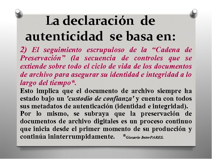 La declaración de autenticidad se basa en: 2) El seguimiento escrupuloso de la “Cadena