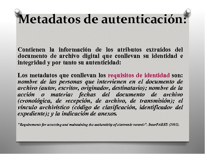 Metadatos de autenticación: Contienen la información de los atributos extraídos del documento de archivo
