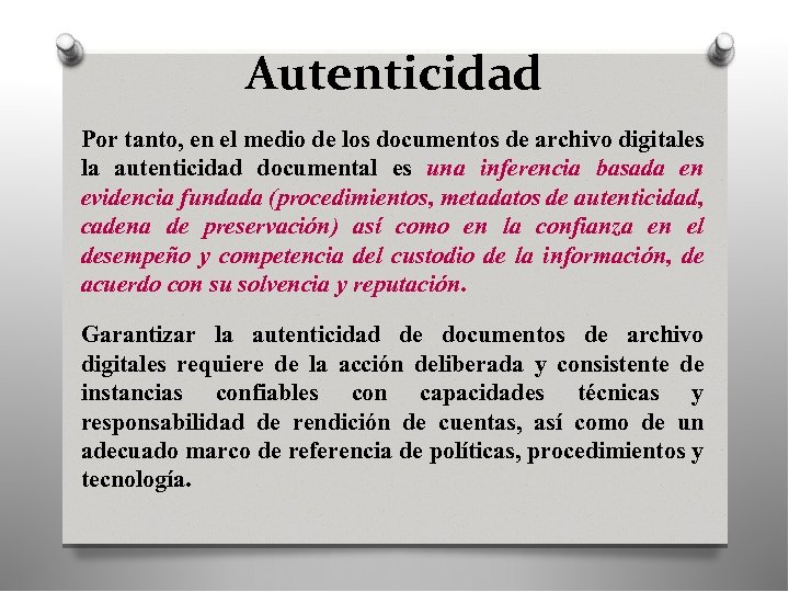 Autenticidad Por tanto, en el medio de los documentos de archivo digitales la autenticidad