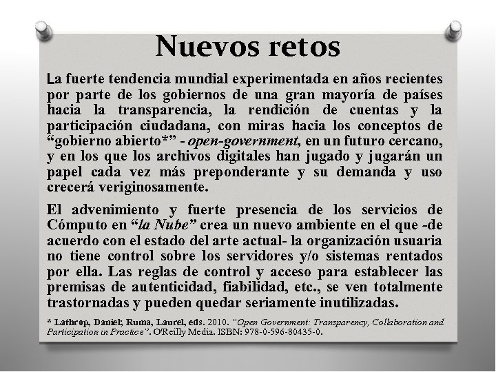 Nuevos retos La fuerte tendencia mundial experimentada en años recientes por parte de los