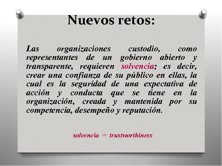 Nuevos retos: Las organizaciones custodio, como representantes de un gobierno abierto y transparente, requieren