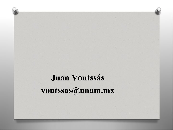 Juan Voutssás voutssas@unam. mx 