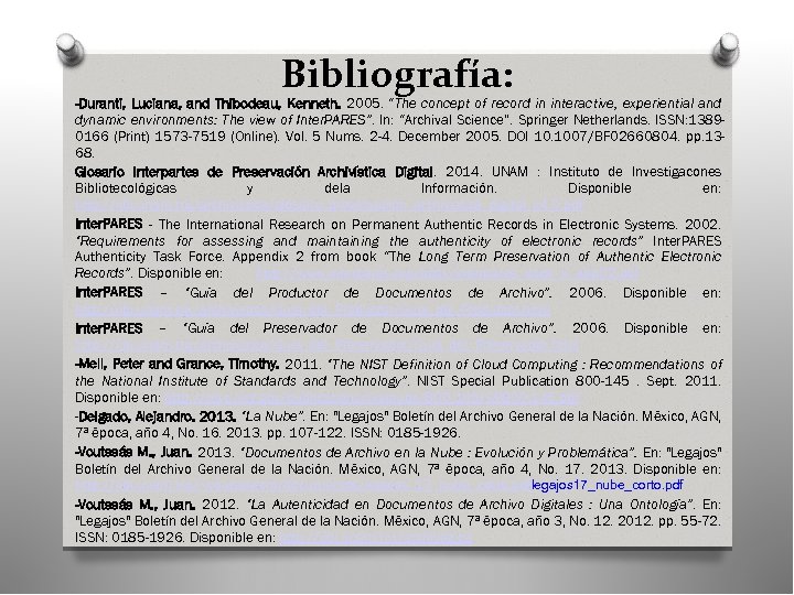 Bibliografía: -Duranti, Luciana, and Thibodeau, Kenneth. 2005. “The concept of record in interactive, experiential