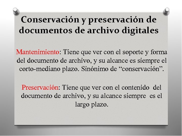 Conservación y preservación de documentos de archivo digitales Mantenimiento: Tiene que ver con el