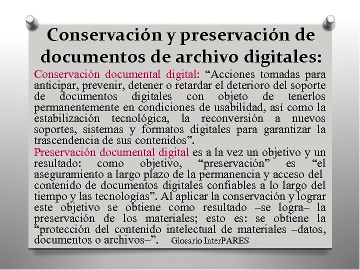 Conservación y preservación de documentos de archivo digitales: Conservación documental digital: “Acciones tomadas para