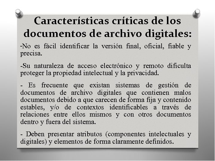 Características críticas de los documentos de archivo digitales: -No es fácil identificar la versión