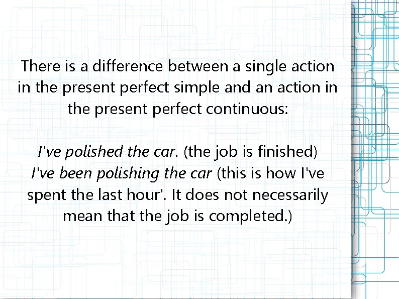 There is a difference between a single action in the present perfect simple and