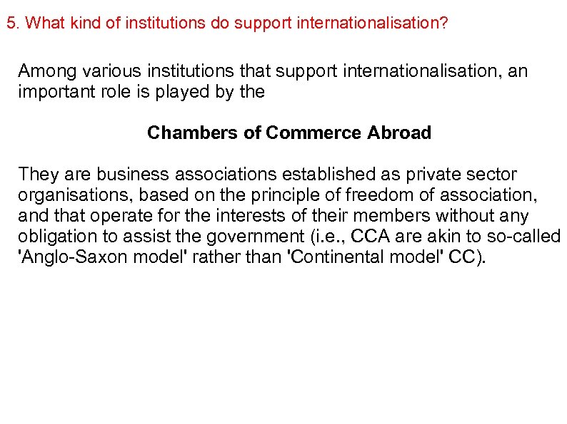 5. What kind of institutions do support internationalisation? Among various institutions that support internationalisation,