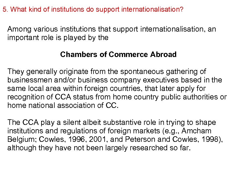 5. What kind of institutions do support internationalisation? Among various institutions that support internationalisation,