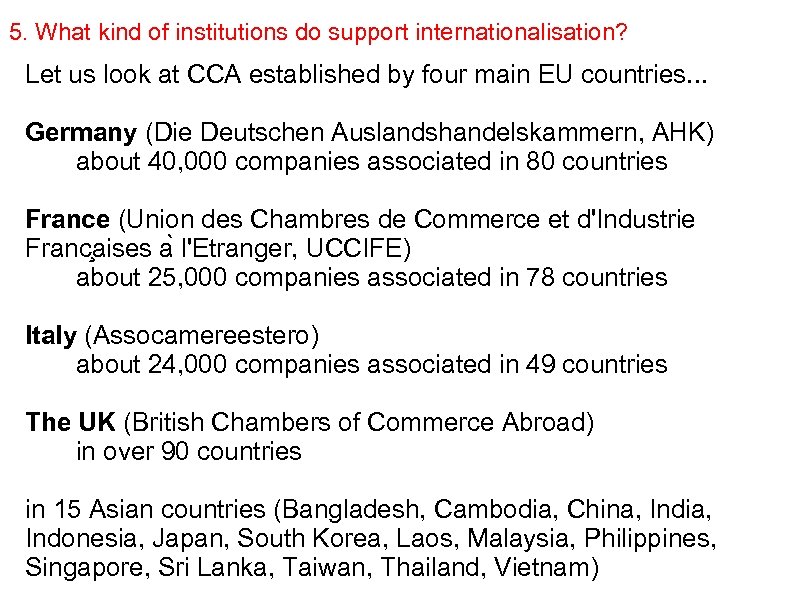 5. What kind of institutions do support internationalisation? Let us look at CCA established
