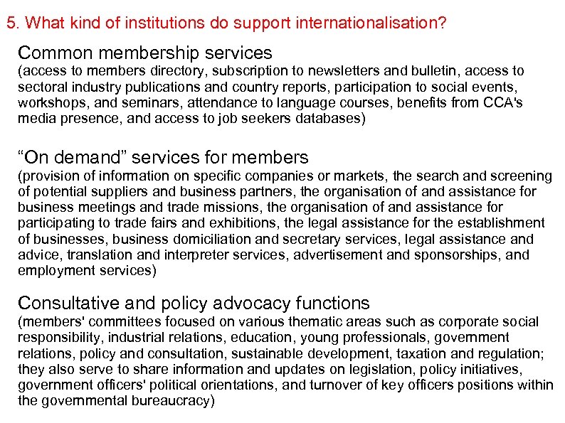 5. What kind of institutions do support internationalisation? Common membership services (access to members