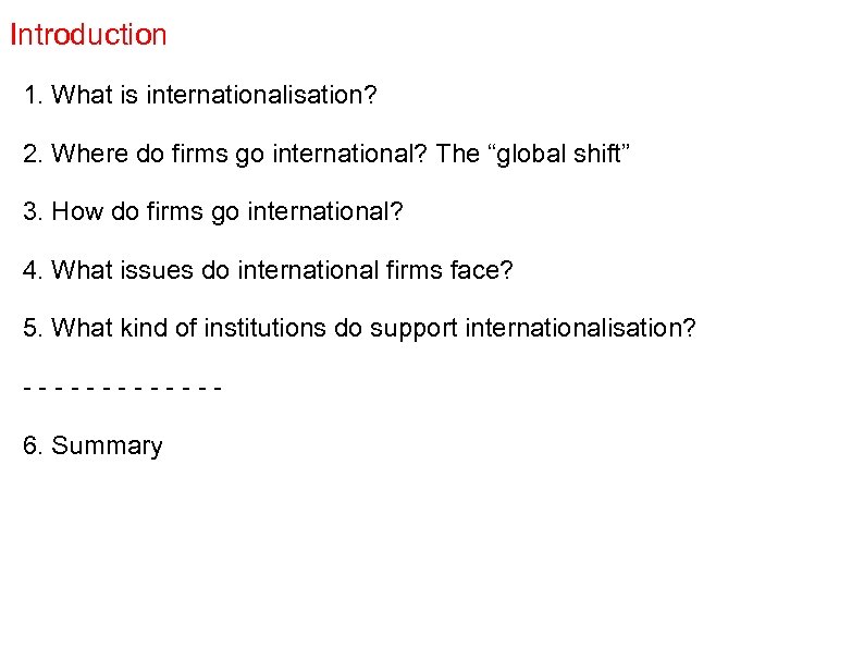 Introduction 1. What is internationalisation? 2. Where do firms go international? The “global shift”