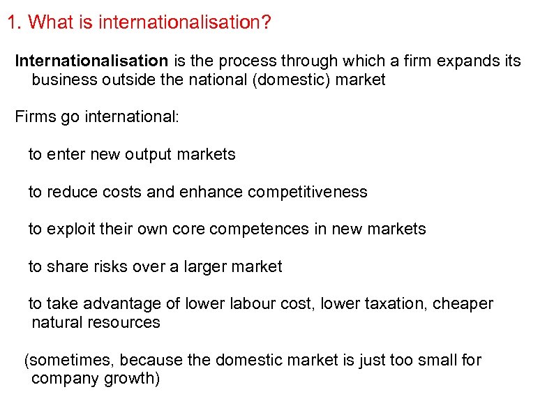 1. What is internationalisation? Internationalisation is the process through which a firm expands its
