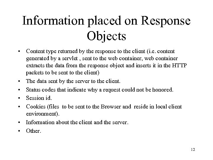 Information placed on Response Objects • Content type returned by the response to the