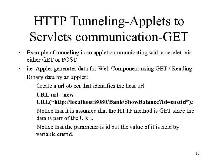 HTTP Tunneling-Applets to Servlets communication-GET • Example of tunneling is an applet communicating with