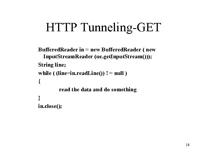 HTTP Tunneling-GET Buffered. Reader in = new Buffered. Reader ( new Input. Stream. Reader