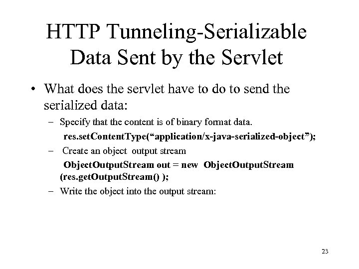 HTTP Tunneling-Serializable Data Sent by the Servlet • What does the servlet have to