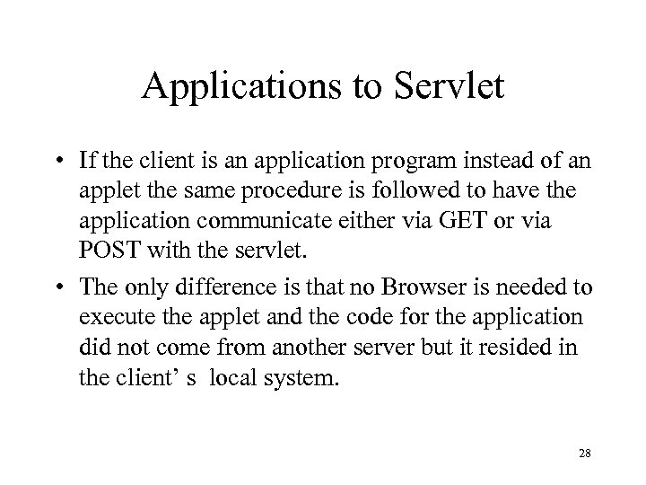 Applications to Servlet • If the client is an application program instead of an