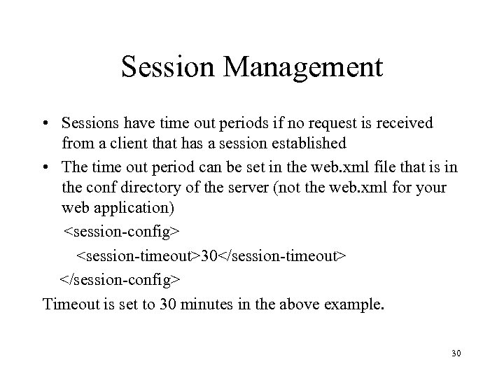 Session Management • Sessions have time out periods if no request is received from
