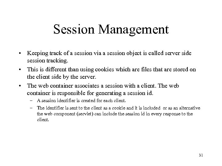 Session Management • Keeping track of a session via a session object is called