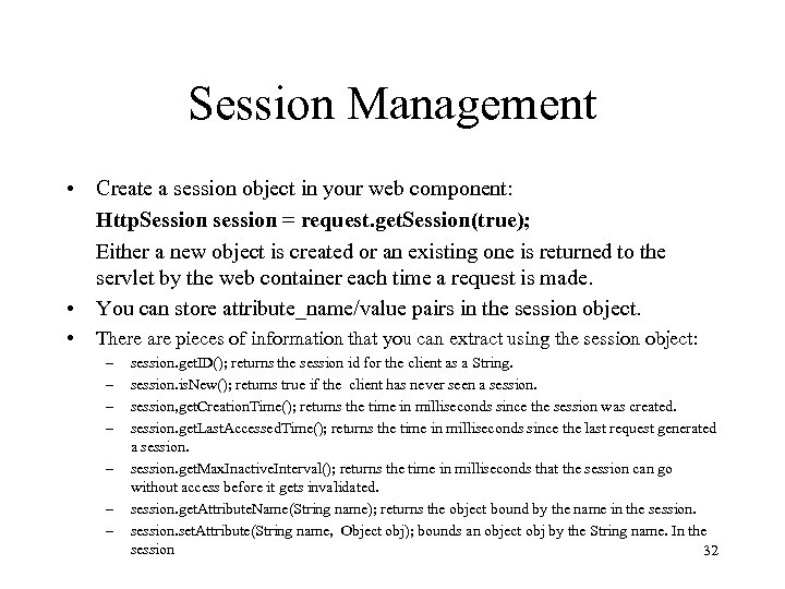Session Management • Create a session object in your web component: Http. Session session