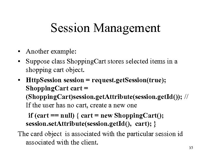 Session Management • Another example: • Suppose class Shopping. Cart stores selected items in