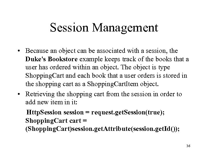 Session Management • Because an object can be associated with a session, the Duke's