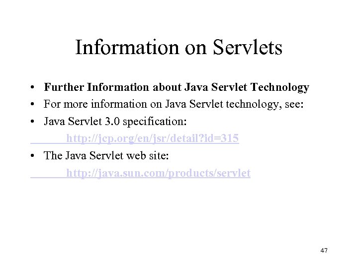 Information on Servlets • Further Information about Java Servlet Technology • For more information