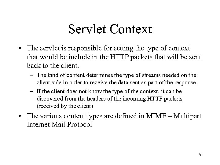 Servlet Context • The servlet is responsible for setting the type of context that