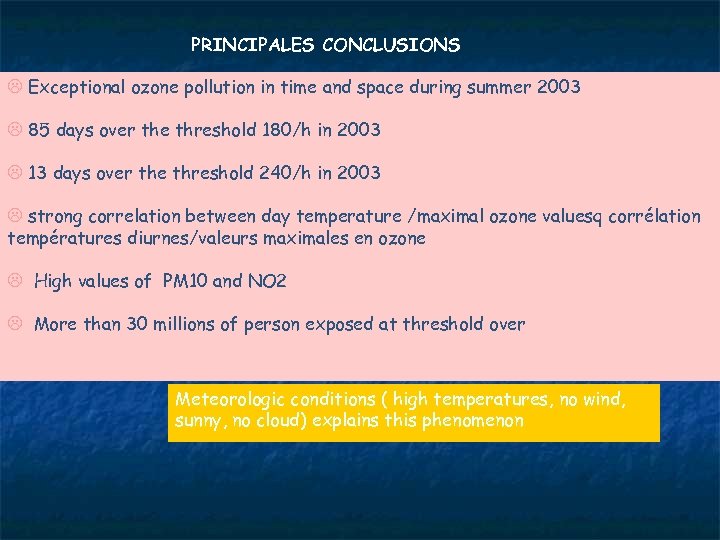 PRINCIPALES CONCLUSIONS L Exceptional ozone pollution in time and space during summer 2003 L