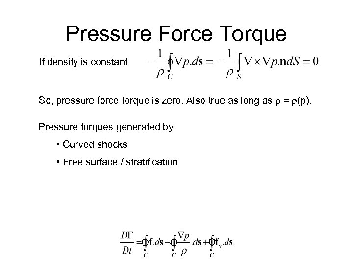 Pressure Force Torque If density is constant So, pressure force torque is zero. Also