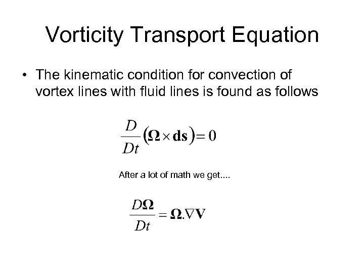 Vorticity Transport Equation • The kinematic condition for convection of vortex lines with fluid