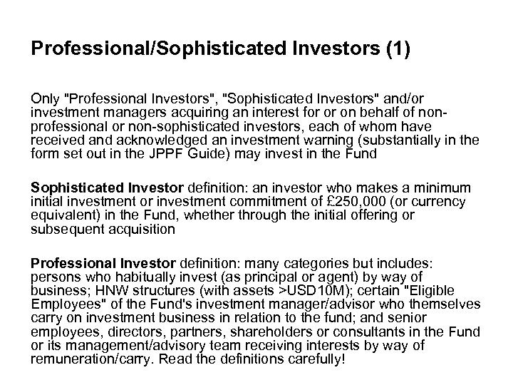 Professional/Sophisticated Investors (1) Only "Professional Investors", "Sophisticated Investors" and/or investment managers acquiring an interest