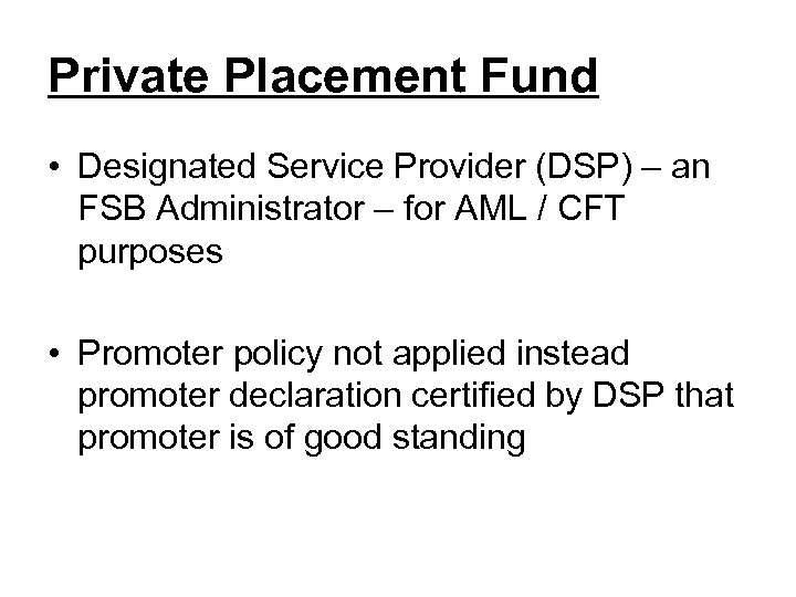 Private Placement Fund • Designated Service Provider (DSP) – an FSB Administrator – for