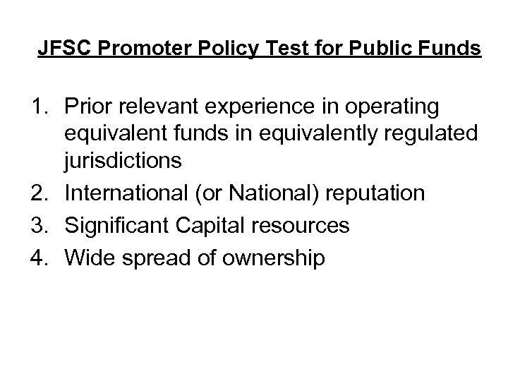 JFSC Promoter Policy Test for Public Funds 1. Prior relevant experience in operating equivalent