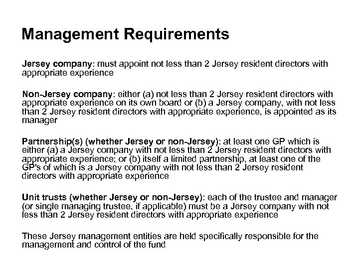 Management Requirements Jersey company: must appoint not less than 2 Jersey resident directors with