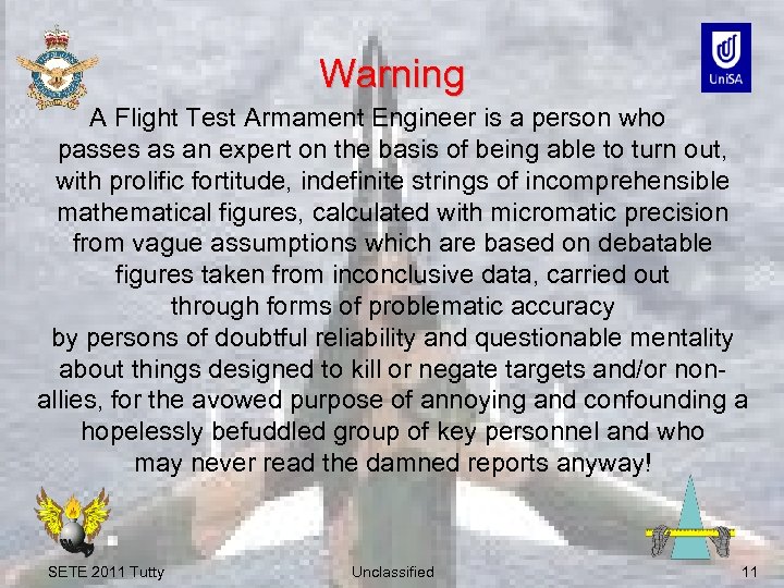 Warning A Flight Test Armament Engineer is a person who passes as an expert