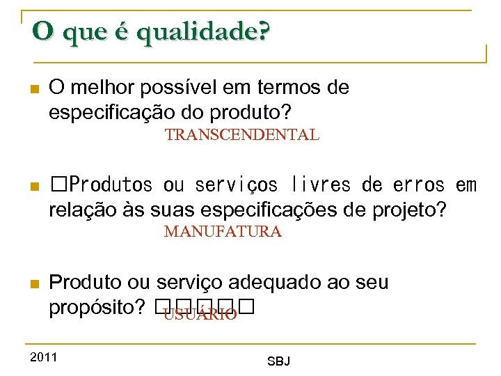 O que é qualidade? O melhor possível em termos de especificação do produto? TRANSCENDENTAL