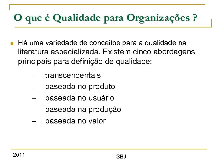 O que é Qualidade para Organizações ? Há uma variedade de conceitos para a