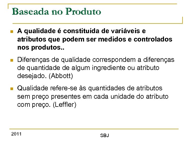 Baseada no Produto A qualidade é constituída de variáveis e atributos que podem ser