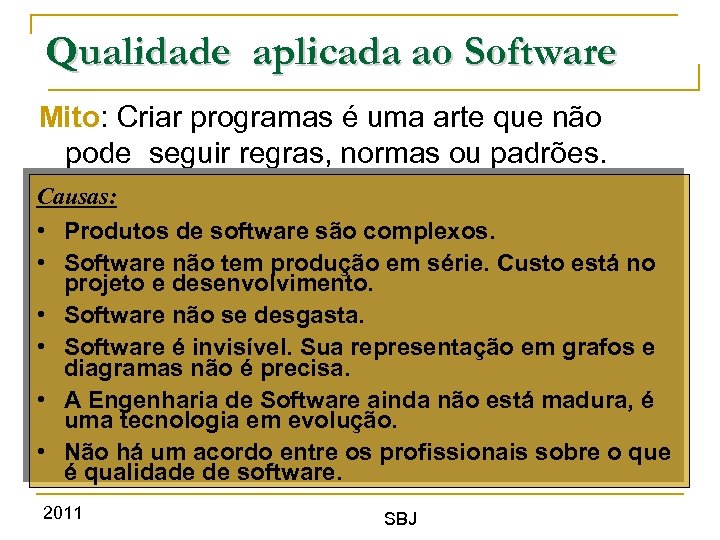 Qualidade aplicada ao Software Mito: Criar programas é uma arte que não pode seguir