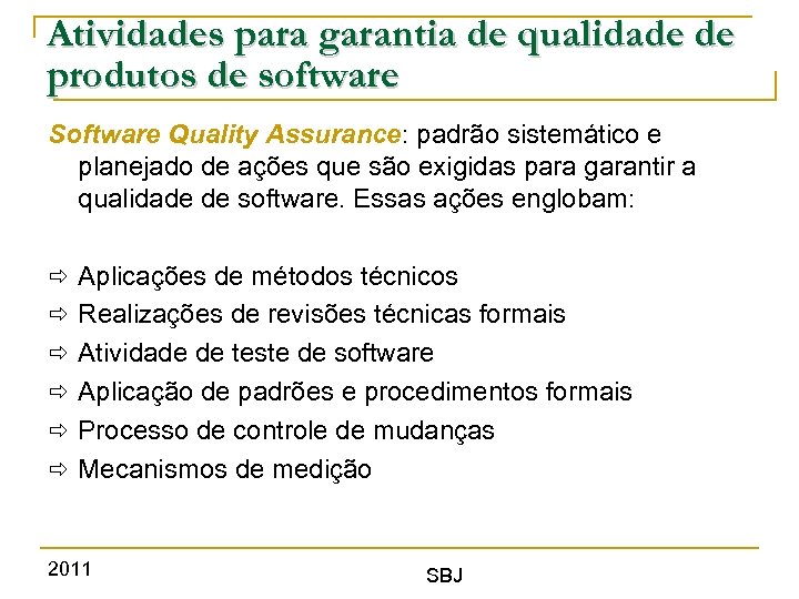 Atividades para garantia de qualidade de produtos de software Software Quality Assurance: padrão sistemático