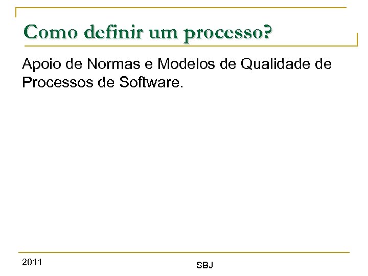 Como definir um processo? Apoio de Normas e Modelos de Qualidade de Processos de