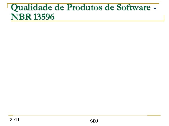 Qualidade de Produtos de Software NBR 13596 2011 SBJ 