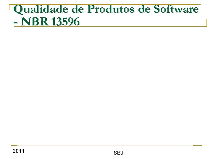 Qualidade de Produtos de Software - NBR 13596 2011 SBJ 