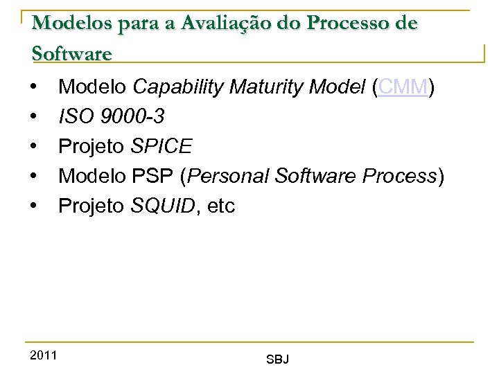 Modelos para a Avaliação do Processo de Software • Modelo Capability Maturity Model (CMM)