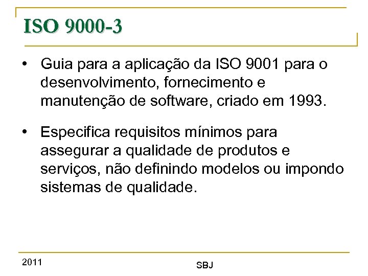 ISO 9000 -3 • Guia para a aplicação da ISO 9001 para o desenvolvimento,