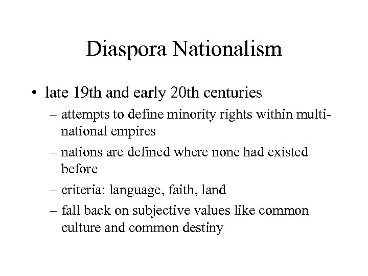 Diaspora Nationalism • late 19 th and early 20 th centuries – attempts to