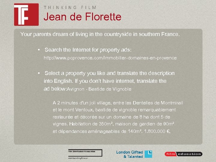 Jean de Florette Your parents dream of living in the countryside in southern France.