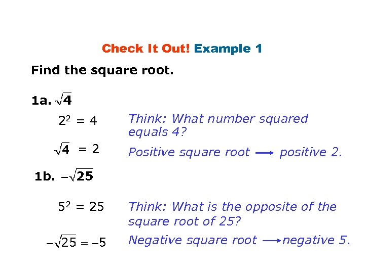 Check It Out! Example 1 Find the square root. 1 a. 22 = 4